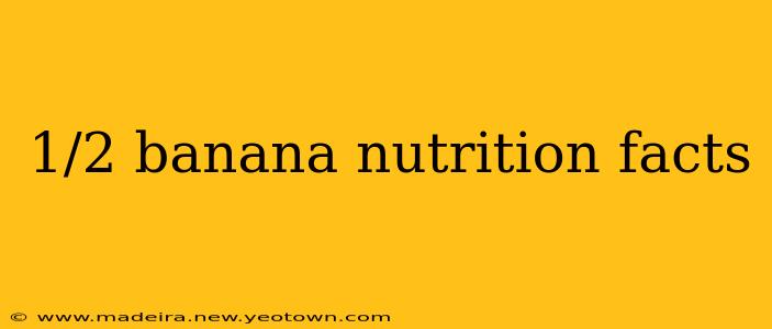 1/2 banana nutrition facts