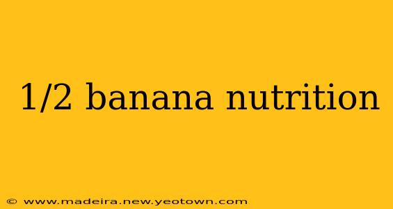 1/2 banana nutrition