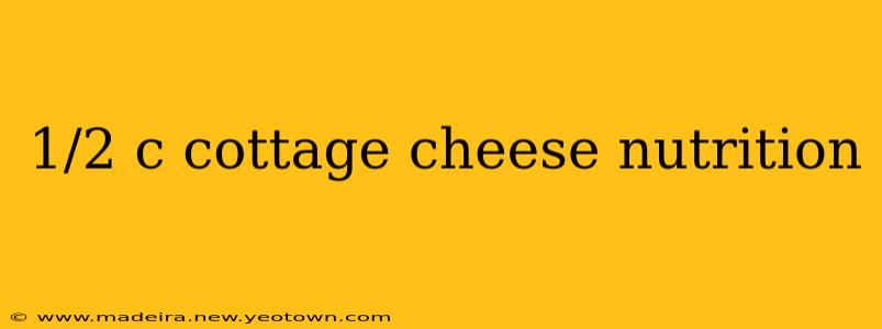 1/2 c cottage cheese nutrition