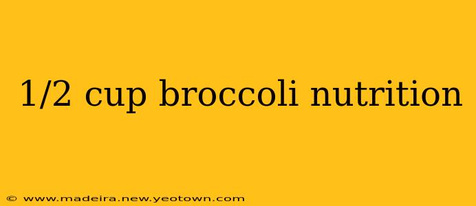 1/2 cup broccoli nutrition