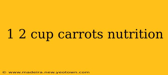 1 2 cup carrots nutrition