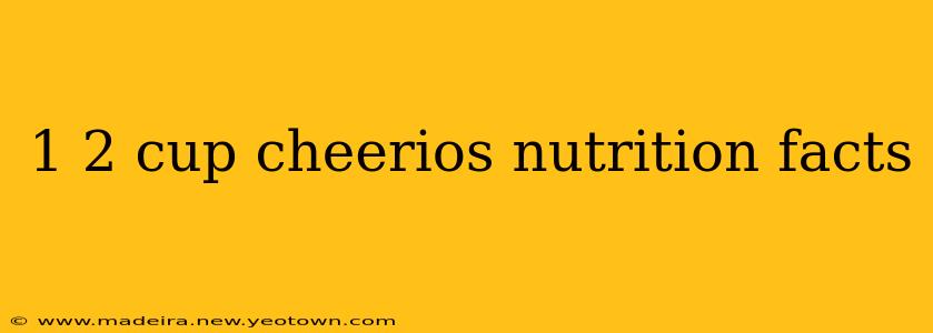 1 2 cup cheerios nutrition facts