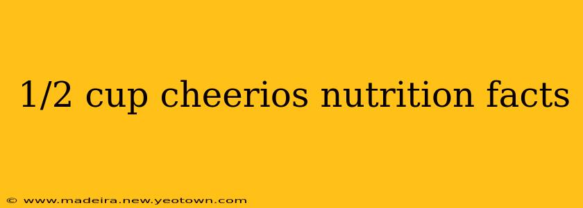 1/2 cup cheerios nutrition facts