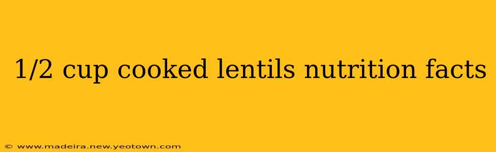 1/2 cup cooked lentils nutrition facts