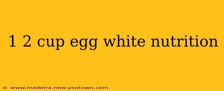 1 2 cup egg white nutrition