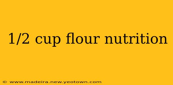 1/2 cup flour nutrition