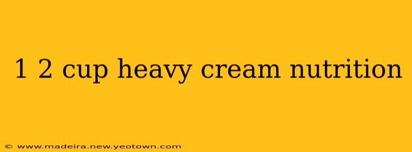 1 2 cup heavy cream nutrition