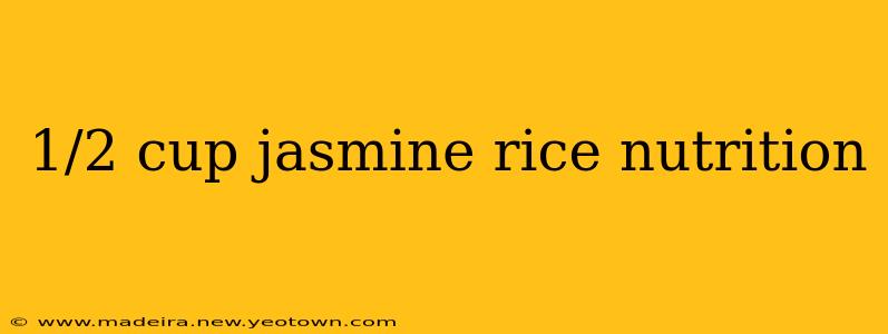 1/2 cup jasmine rice nutrition