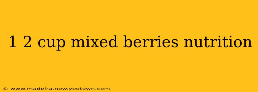 1 2 cup mixed berries nutrition