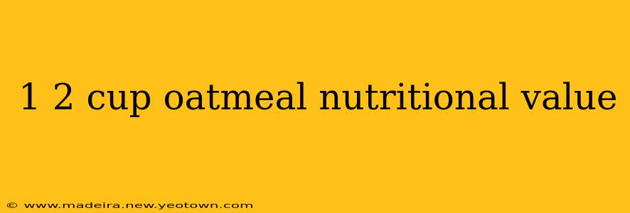 1 2 cup oatmeal nutritional value