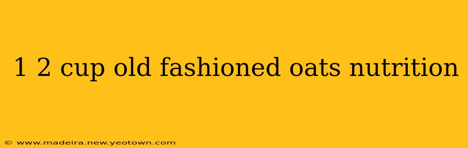 1 2 cup old fashioned oats nutrition