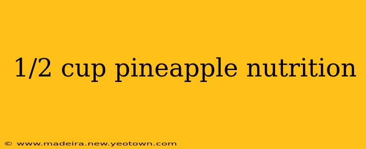 1/2 cup pineapple nutrition