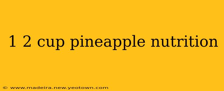 1 2 cup pineapple nutrition