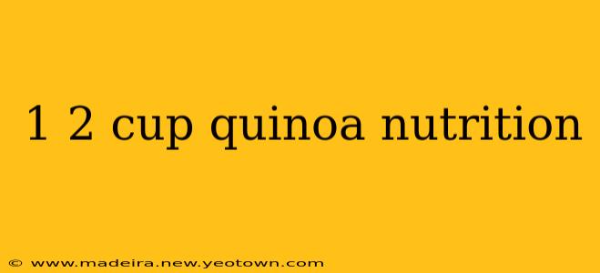 1 2 cup quinoa nutrition