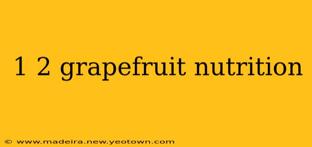 1 2 grapefruit nutrition