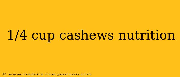 1/4 cup cashews nutrition