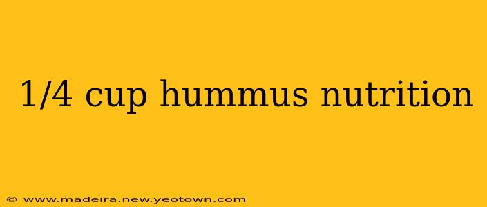 1/4 cup hummus nutrition