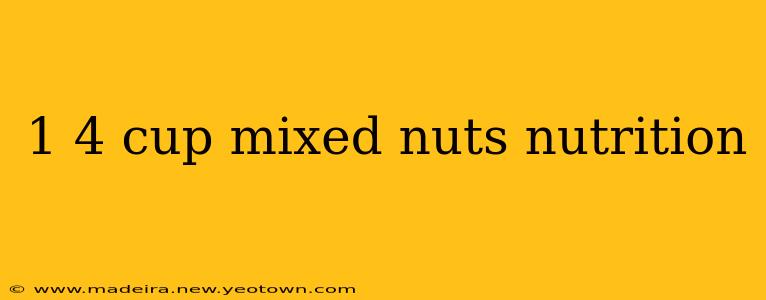 1 4 cup mixed nuts nutrition