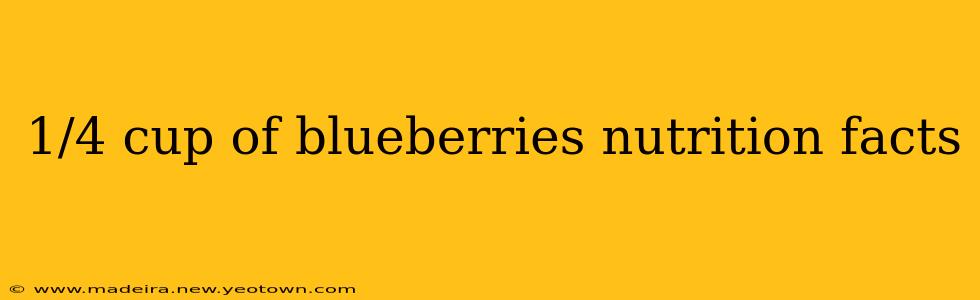 1/4 cup of blueberries nutrition facts
