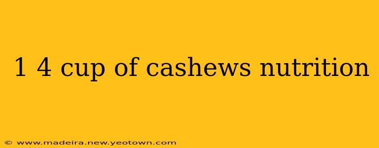1 4 cup of cashews nutrition