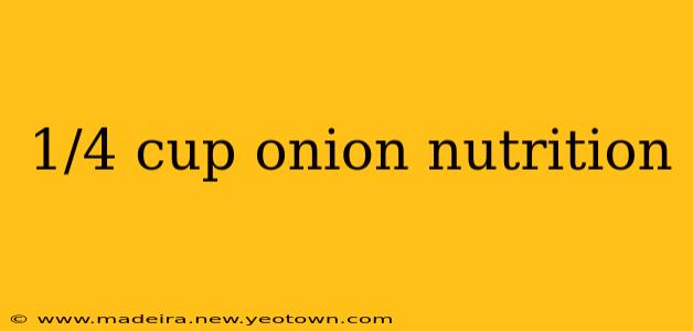 1/4 cup onion nutrition