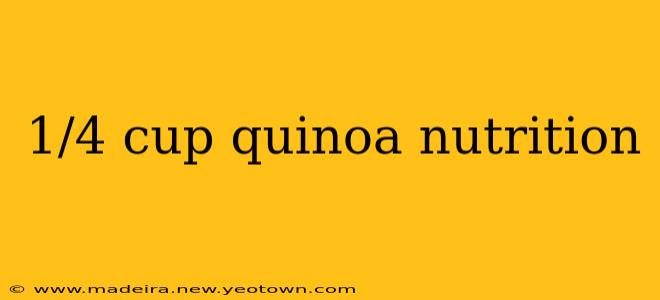 1/4 cup quinoa nutrition
