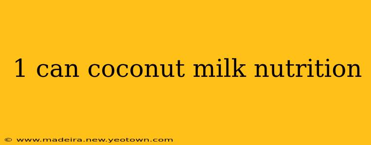 1 can coconut milk nutrition
