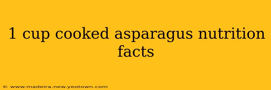 1 cup cooked asparagus nutrition facts