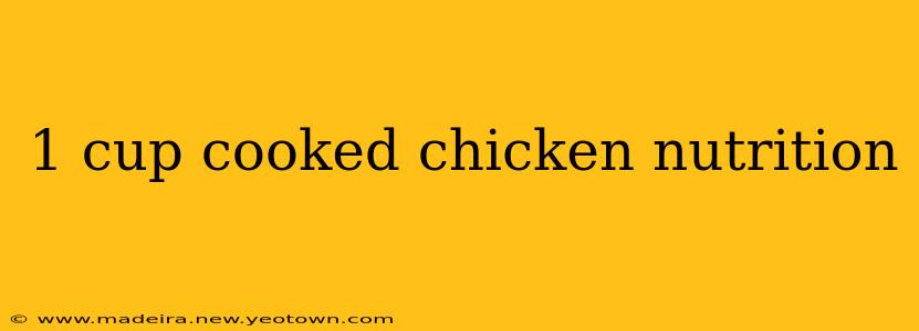 1 cup cooked chicken nutrition