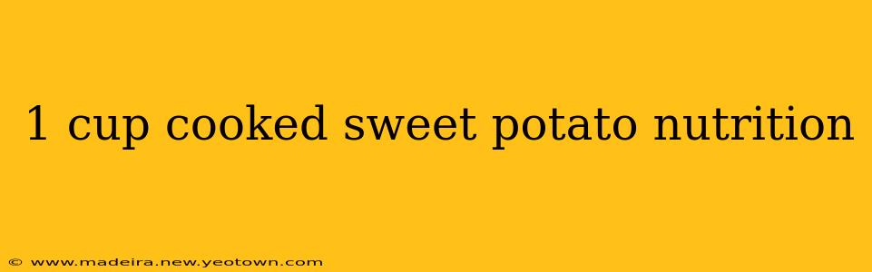 1 cup cooked sweet potato nutrition