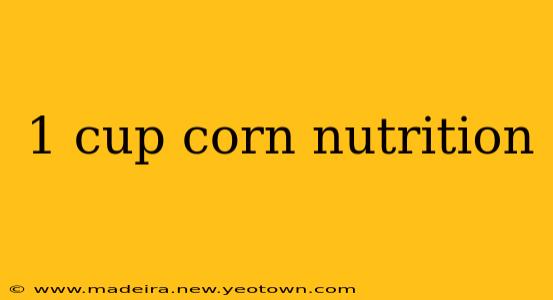 1 cup corn nutrition