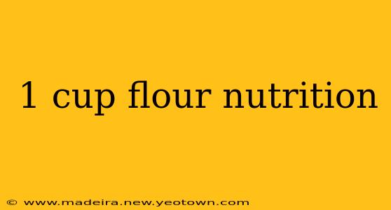 1 cup flour nutrition