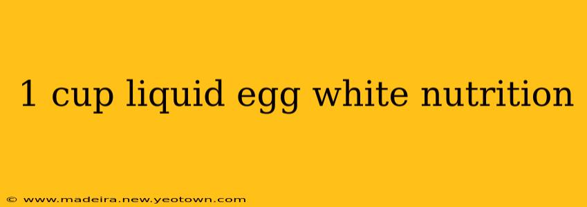 1 cup liquid egg white nutrition