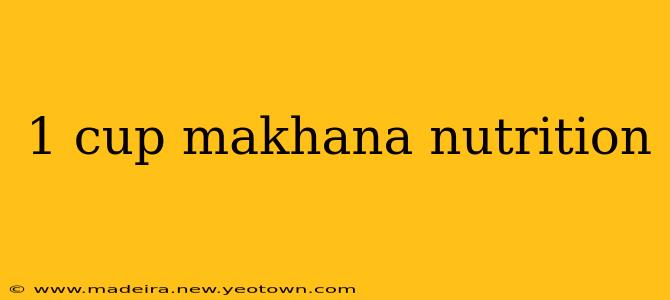 1 cup makhana nutrition