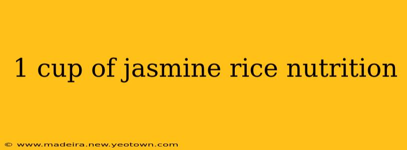 1 cup of jasmine rice nutrition