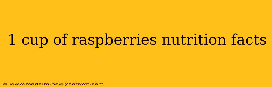 1 cup of raspberries nutrition facts