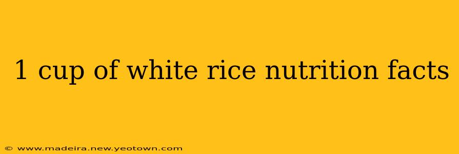 1 cup of white rice nutrition facts