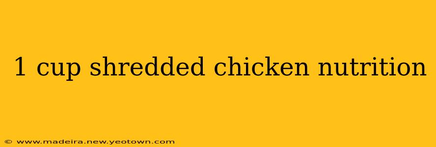 1 cup shredded chicken nutrition