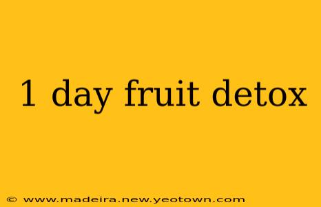 1 day fruit detox