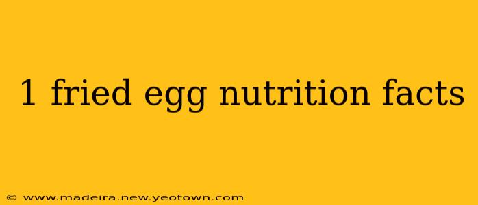 1 fried egg nutrition facts
