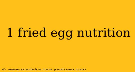 1 fried egg nutrition