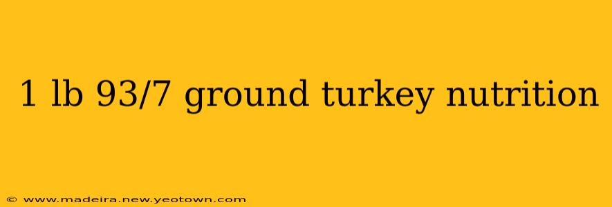 1 lb 93/7 ground turkey nutrition