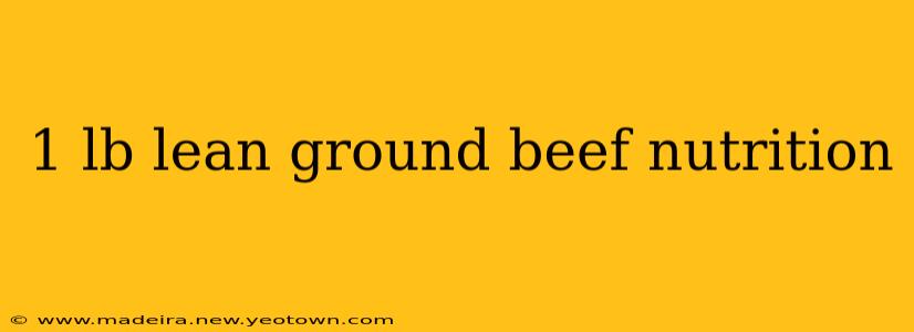 1 lb lean ground beef nutrition