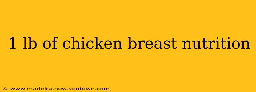 1 lb of chicken breast nutrition