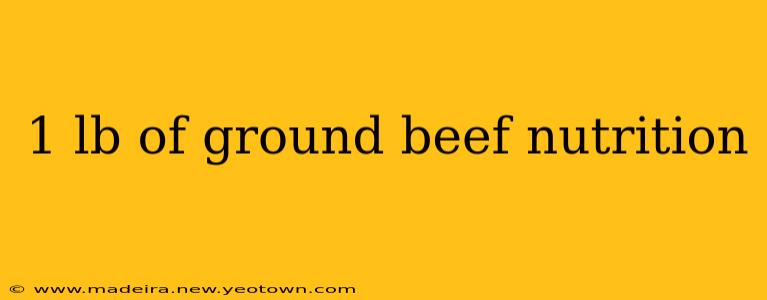 1 lb of ground beef nutrition