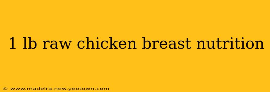 1 lb raw chicken breast nutrition