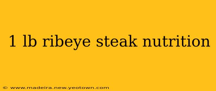 1 lb ribeye steak nutrition