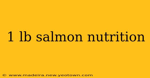 1 lb salmon nutrition