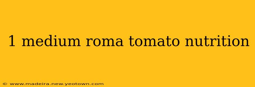 1 medium roma tomato nutrition