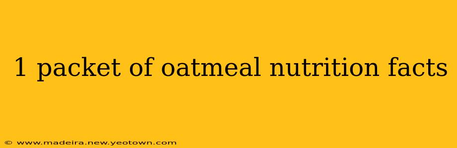 1 packet of oatmeal nutrition facts